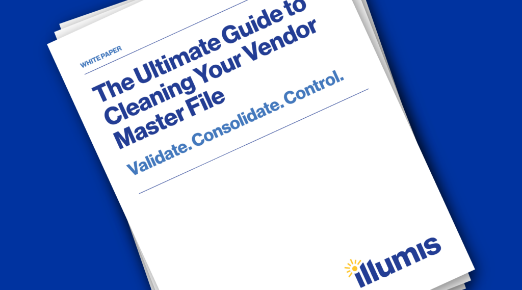 The Ultimate Guide to Cleaning your Vendor Master File — Illumis recovery audit contractors and business intelligence