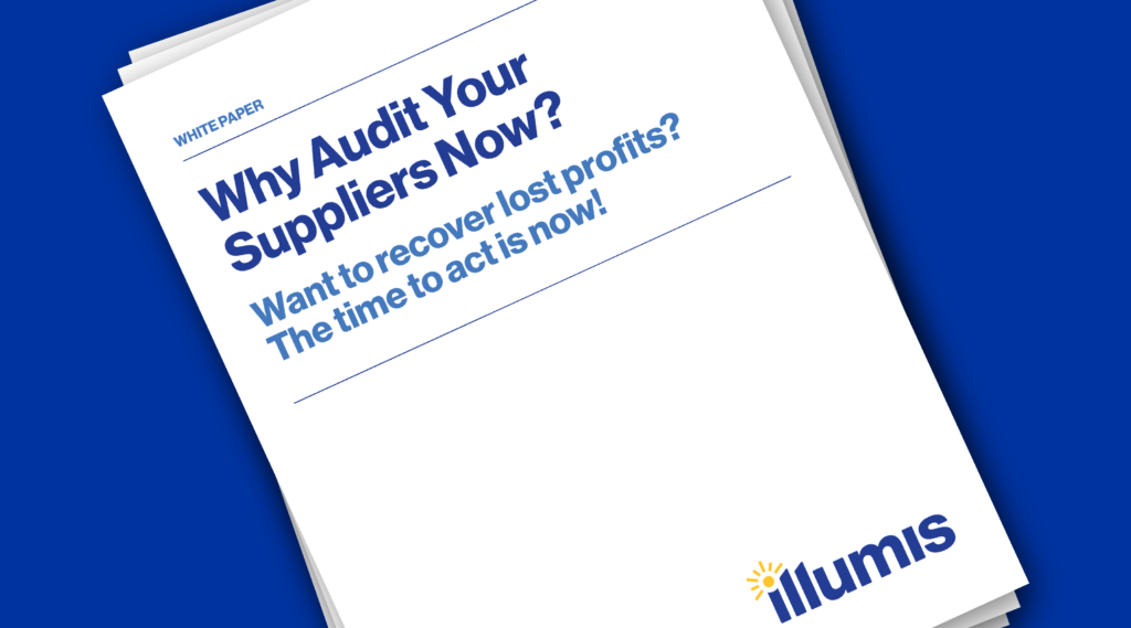Why Audit Your Suppliers Now? Illumis recovery audit contractors and business intelligence saas