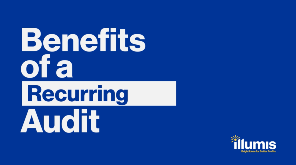 Benefits of a Recurring Audit — Illumis Global recovery audit contractors and business intelligence in finance
