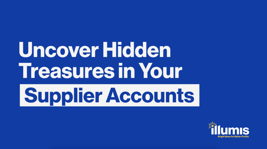 Uncover hidden treasures in your supplier accounts - Illumis Global recovery audit services and business intelligence in finance